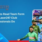 How to Read Team Form Like Laser247 Club Professionals Do