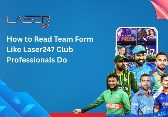 How to Read Team Form Like Laser247 Club Professionals Do